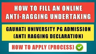 How To Fill an Online 'Anti-Ragging' Undertaking | GU PG Admission | Online Anti Ragging Declaration