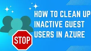 How to clean up inactive guest users in Azure