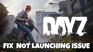How To Fix DayZ Not Launching or Won't Launch Error on Desktop #dayz