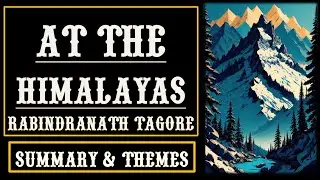 At the Himalayas by Rabindranath Tagore | Short Story Summary Analysis & Themes @Aspiring_Minds