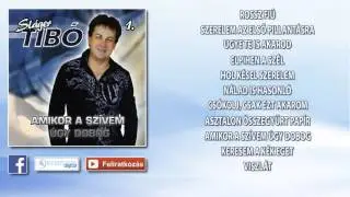 ✮ Sláger Tibó 1. ~ Amikor a szívem úgy dobog (teljes album)