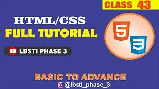 Mastering HTML/CSS : From Basics to Advanced Techniques | LBSTI Phase 3 | Live HTML/CSS 43rd Class