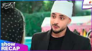 Mannat Har khushi paane ki | Ep. 295 | Vikrant Finally Meets Arzoo | Recap | Colors TV