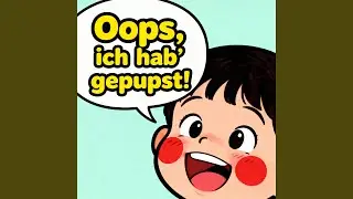 Oops, ich hab&rsquo; gepupst &ndash; Ein lustiges Kinderlied zum Mitsingen