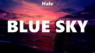 Hale - Blue Sky (Lyrics) Ron Henley ft. Bea Valera, Ex Battalion, Flow G