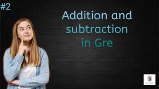 Addition and Subtraction | Arithmetic and Fractions | GRE | Gre abroad