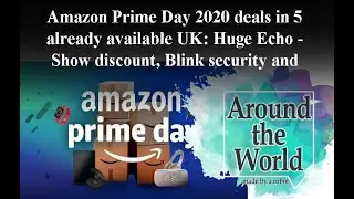Amazon Prime Day 2020 deals already available in UK: Huge Echo Show 5 discount, Blink security came