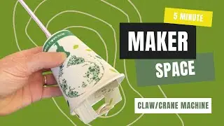 5 minute Makerspace | Paper Cup Claw/Crane Machine