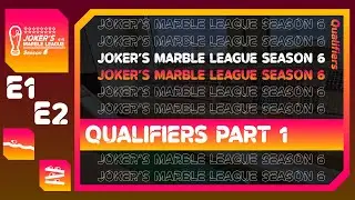 Joker's Marble League Season 6 - Qualifiers Part 1 (E1 Hurdles & E2 Maze Duel)