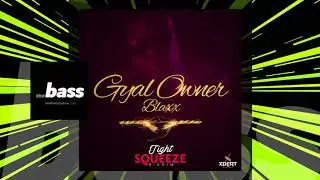 Blaxx - Gyal Owner | 2018 Music Release