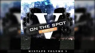 On The Spot Sessions Mixtape Volume 5 - Free Download