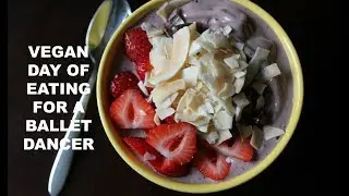 WHAT I ATE TODAY AS A VEGAN BALLET DANCER