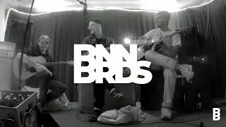 BNNBRDS  - RSGN (DePlugged)