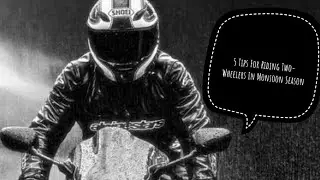 5 Tips For Riding Two-Wheelers In Monsoon Season!