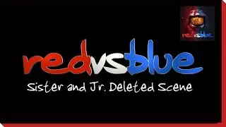 Season 9 - Sister and Jr. Deleted Scene | Red vs. Blue