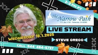 Wednesday 10.1.2025 The Narrow Path with Steve Gregg LIVE!
