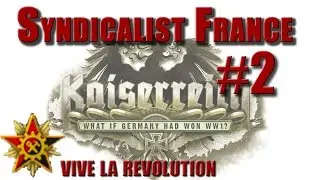 Hearts of Iron 4 -  Kaiserreich - Syndicalist France - 2
