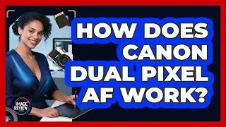 How Does Canon Dual Pixel AF Work?