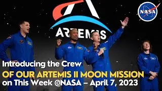 Introducing the Mission to the Moon Crew from Artemis for us this Week's must-see! - April 7, 2023