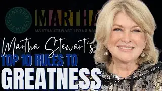 Martha Stewart's Top 10 Rules to Greatness
