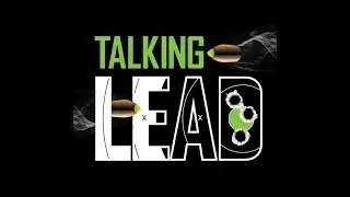The Shooter's Mindset Episode 182 Talking Lead