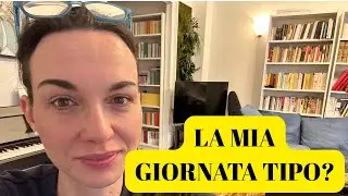 La mia giornata tipo?