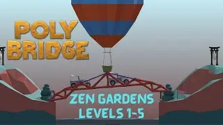 Poly Bridge 6-1 through 6-5 Zen Gardens 100% #PolyBridge #ZenGardens