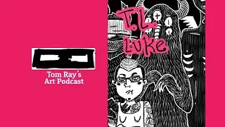 T.L. Luke - Illustrator & Selling Prints - S06E09 Tom Rays Art Podcast