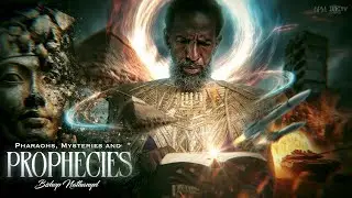 Bishop Nathanyel | Pharoahs, Mysteries And Prophecies