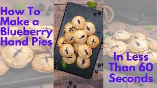 How To Make Blueberry Hand Pies  in 60 Seconds