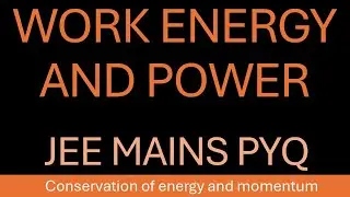 JEE main PYQ l work, energy power I  conservation of momentum and energy