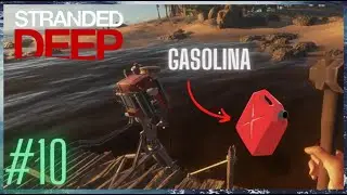 🌴STRANDED DEEP🦈 | #10 HACEMOS GASOLINA!! | GAMEPLAY ESPAÑOL