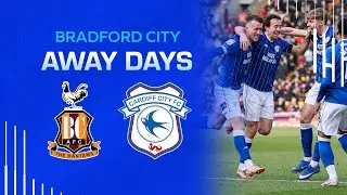 AWAY DAYS | BRADFORD CITY vs CARDIFF CITY