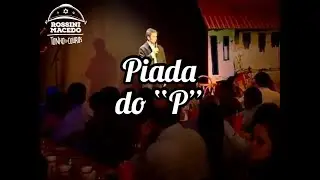 PIADA DO P - ROSSINI MACEDO TONHO DOS COUROS