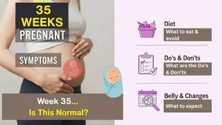 Week 35 of Pregnancy: Baby Position, Signs of Labor & What&rsquo;s Coming Next