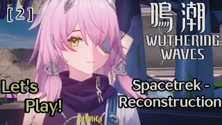 Kuro [WuWa] Ver 3.0 Let's Play: [2] Space Trek Construction Phase 2