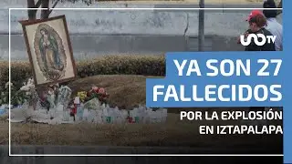 Suman 27 fallecidos por explosi&oacute;n de pipa en Iztapalapa