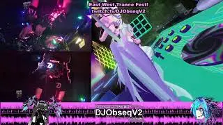 [VR DJ VOD starts at 6:30] EAST WEST TRANCE FEST!