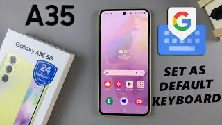 Как установить Google Keyboard (Gboard) в качестве клавиатуры по умолчанию на Samsung Galaxy A35 5G