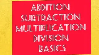 Addition, Subtraction, Multiplication and Division Basics /From SKJ Maths