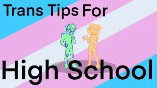 Trans Tips For Surviving In High School! W/ Eli