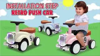 INSTALLATION STEP FOR KIDS VINTAGE RETRO PUSH CAR