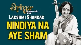 Nindiya Na Aye Sham | Lakshmi Shankar | ( Album: Shringar Vol 3 ) | Music Today