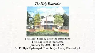 First Sunday after Epiphany: The Baptism of our Lord | Holy Eucharist - January 11, 2026 (10:30 AM)