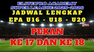 UPDETE TERBARU JADWAL ELITE PRO ACADEMY SUPER LEAGUE U16 - U18 - U20 ‼️PEKAN KE 17 & KE 18