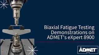 Biaxial Fatigue Testing demonstration on ADMET's eXpert 8900