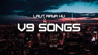 Laut Aaya Hu | Hindi Song | V9 Songs | Copyright Free Songs