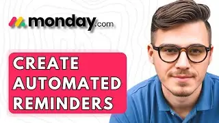 How To Create Automated Reminders In Monday.com [2025 Guide]