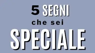 5 segni che sei speciale