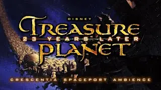 Disney&rsquo;s Treasure Planet | Crescentia Spaceport | Ambience For Relaxation And Sleep
